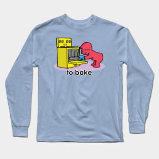 To bake Long Sleeve T-Shirt